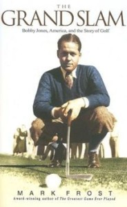 The Grand Slam: Bobby Jones, America, and the Story of Golf, Paperback/Mark Frost