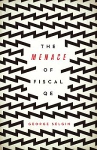 The Menace of Fiscal QE, Paperback/George Selgin