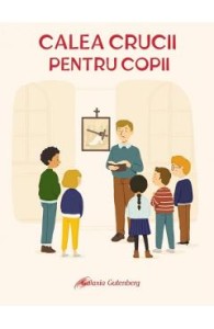 Calea Crucii pentru copii - Juliette Levivier
